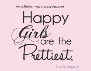happy girls are the prettiest happy girls are the prettiest beauty quotes